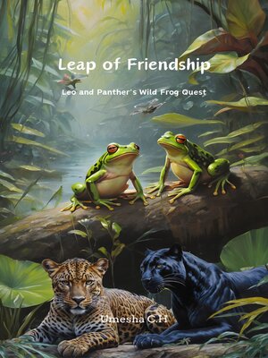 cover image of Leap of Friendship--Leo and Panther's Wild Frog Quest
